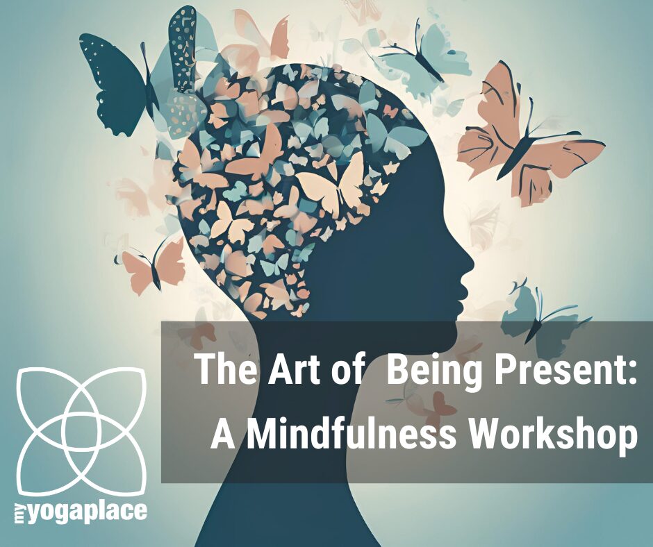 A stylised head with butterflies flying in and out of it. The text says: The art of being present - A mindfulness workshop